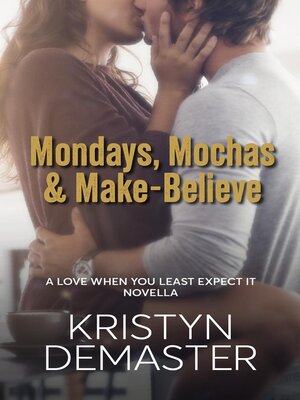 cover image of Mondays, Mochas & Make-Believe